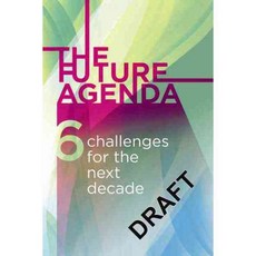 Future Agenda: Six Challenges for the Next Decade, Profile Books Ltd