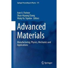 Advanced Materials: Manufacturing Physics Mechanics and Applications, Springer Verlag