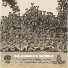 Reflections of a Regiment: The Honourable Artillery Company and the Great War in Pictures, Profile Books Ltd