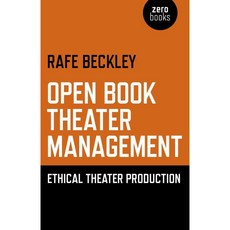 Open Book Theater Management: Ethical Theater Production, Zero Books