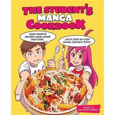The Student's Manga Cookbook: Your Favorite Recipes Made Easier Than Ever With Step-by-step Manga Instructions, Ilex Pr