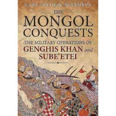 The Mongol Conquests: The Military Operations of Genghis Khan and Sube'etei, Helion & Co Ltd