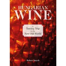 Hungarian Wine: A Tasting Trip to the New Old World, Blue Guides Ltd