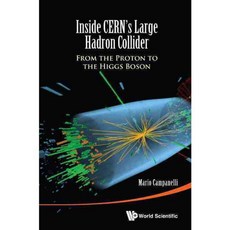 Inside Cern's Large Hadron Collider: From the Proton to the Higgs Boson, World Scientific Pub Co Inc