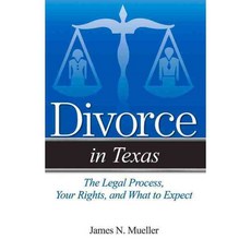 Divorce in Texas: The Legal Process Your Rights and What to Expect, Addicus Books