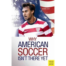 Why American Soccer Isn't There Yet, Meyer & Meyer Sport