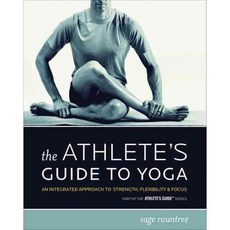 The Athlete's Guide to Yoga: An Integrated Approach to Strength Flexibility & Focus, Velopress