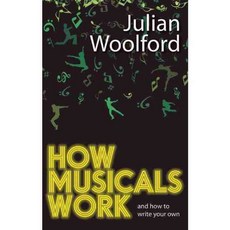 How Musicals Work And How to Write Your Own, Nick Hern Books