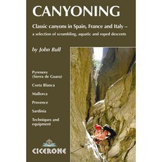 Canyoning: Classic Canyons in Spain France and Italy, Cicerone Pr Ltd