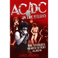 AC/DC in the Studio: The Stories Behind Every Album, John Blake