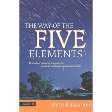 The Way of the Five Elements: 52 Weeks of Powerful Acupoints for Physical Emotional and Spiritual Health, Singing Dragon