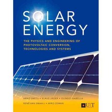Solar Energy: The Physics and Engineering of Photovoltaic Conversion Technologies and Systems, Uit Cambridge Ltd
