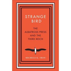Strange Bird: The Albatross Press and the Third Reich, Yale Univ Pr