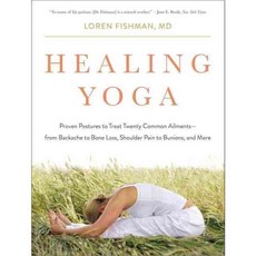 Healing Yoga: Proven Postures to Treat Common Ailments - from Backache to Bone Loss Shoulder Pain to Bunions and More, W W Norton & Co Inc