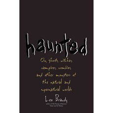 Haunted: On Ghosts Witches Vampires Zombies and Other Monsters of the Natural and Supernatural Worlds, Yale Univ Pr