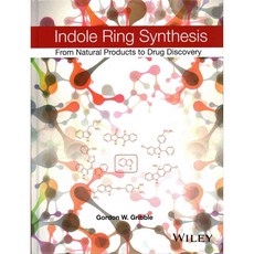 Indole Ring Synthesis: From Natural Products to Drug Discovery, John Wiley & Sons Inc