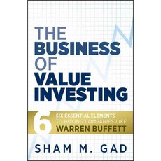 The Business of Value Investing: Six Essential Elements to Buying Companies Like Warren Buffett, John Wiley & Sons Inc