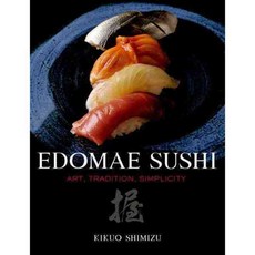 Edomae Sushi: Art Tradition Simplicity, Kodansha USA Inc