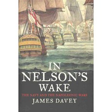 In Nelson's Wake: The Navy and the Napoleonic Wars, Yale Univ Pr