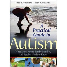 A Practical Guide to Autism: What Every Parent Family Member and Teacher Needs to Know, John Wiley & Sons Inc