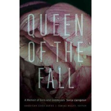 Queen of the Fall: A Memoir of Girls & Goddesses, Univ of Nebraska Pr