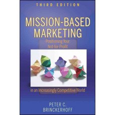 Mission-Based Marketing: Positioning Your Not-for-Profit in an Increasingly Competitive World, John Wiley & Sons Inc
