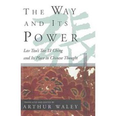 The Way and Its Power: Lao Tzu's Tao Te Ching and Its Place in Chinese Thought, Grove Pr