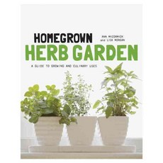 Homegrown Herb Garden: A Guide to Growing and Culinary Uses, Quarry Books