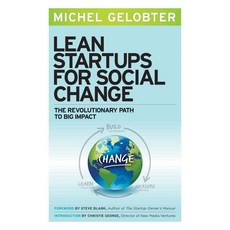 Lean Startups for Social Change: The Revolutionary Path to Big Impact, Berrett-Koehler Pub