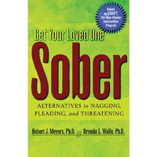 Get Your Loved One Sober: Alternatives to Nagging Pleading and Threatening, Hazelden