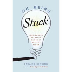 On Being Stuck: Tapping into the Creative Power of Writer's Block, Shambhala Pubns