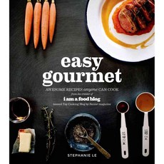 Easy Gourmet: Awesome Recipes Anyone Can Cook, Page Street Pub Co