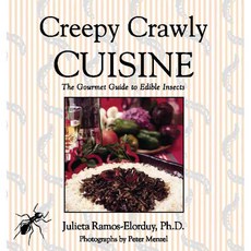 Creepy Crawly Cuisine: The Gourmet Guide to Edible Insects, Park Street Pr