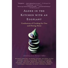 Alone in the Kitchen with an Eggplant: Confessions of Cooking for One and Dining Alone, Riverhead Books