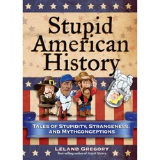 Stupid American History: Tales of Stupidity Strangeness and Mythconceptions, Andrews McMeel Pub