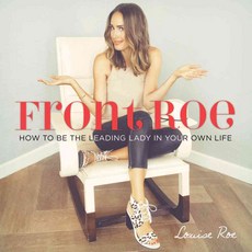 Front Roe: How to Be the Leading Lady in Your Own Life, Running Pr Book Pub