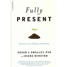 Fully Present: The Science Art and Practice of Mindfulness, Da Capo Lifelong