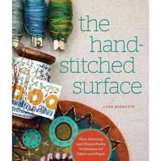 The Hand-Stitched Surface: Slow Stitching and Mixed-Media Techniques for Fabric and Paper, Creative Pub Intl