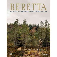 Beretta: 500 Years of the World's Finest Sporting Life, Rizzoli Intl Pubns