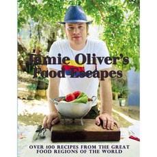 Jamie Oliver's Food Escapes: Over 100 Recipes from the Great Food Regions of the World, Hachette Books