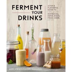 Ferment Your Drinks: A Fun and Flavorful Guide to Making Your Own Kombucha Kefir Kvass Mead Cider and More, Fair Winds Pr