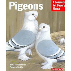 Barron's Pigeons: Everything about Purchase Care Management Diet Diseases and Behavior, Barrons Educational Series Inc