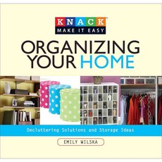 Knack Organizing Your Home: Decluttering Solutions and Storage Ideas, Knackk Pr