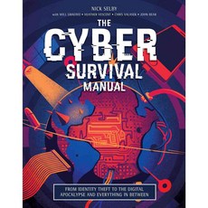 Cyber Survival Manual: From Identity Theft to the Digital Apocalypse and Everything in Between, Weldon Owen