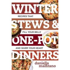 Winter Stews & One-Pot Dinners: Tasty Recipes That Fill Your Belly and Warm Your Heart, Countryman Pr