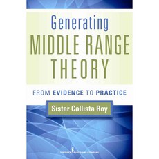 Generating Middle Range Theory: From Evidence to Practice, Springer Pub Co