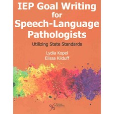 IEP Goal Writing for Speech-Language Pathologists: Utilizing State Standards, Plural Pub Inc