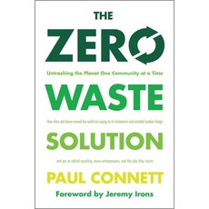 The Zero Waste Solution: Untrashing the Planet One Community at a Time, Chelsea Green Pub Co