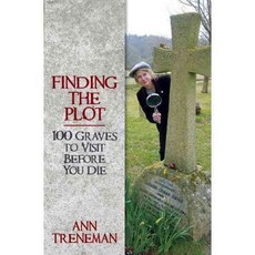 Finding the Plot: 100 Graves to Visit Before You Die, Robson Pr