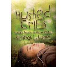 Hushed Cries: Healing Is Found in the Choices You Make, Morgan James Pub